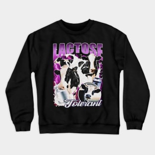 Lactose Tolerant Crewneck Sweatshirt